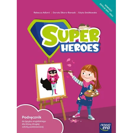 Język angielski Super Heroes Podręcznik 2 klasa szkoła podstawowa EDYCJA 20212023 Dorota Sikora-Banasik,Rebecca Adlard