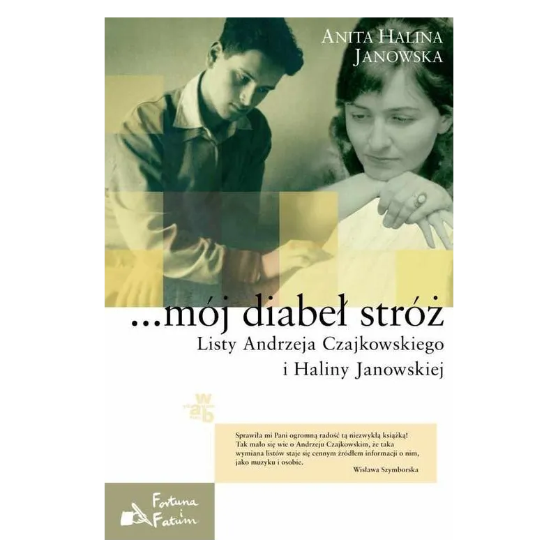 MÓJ DIABEŁ STRÓŻ. LISTY ANDRZEJA CZAJKOWSKIEGO I HALINY JANOWSKIEJ Anita Halina Janowska