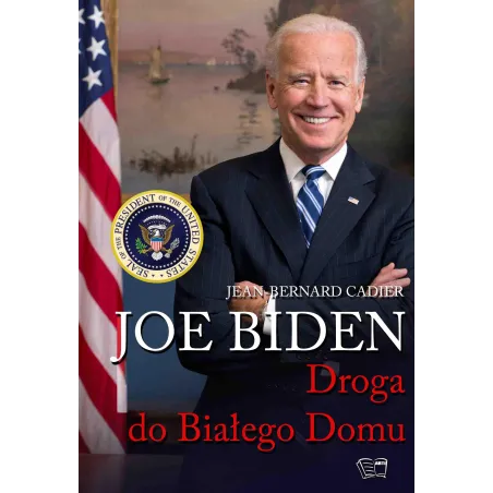 JOE BIDEN. DROGA DO BIAŁEGO DOMU Jean-Bernard Cadier