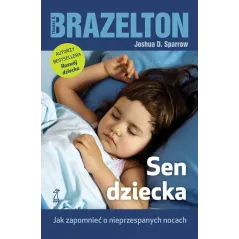 SEN DZIECKA. JAK ZAPOMNIEĆ O NIEPRZESPANYCH NOCACH D. Joshua