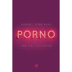 Porno. Jak oni to robią Robert Ziębiński