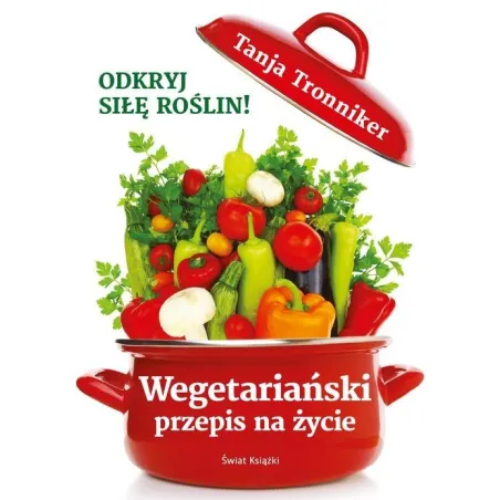 Wegetariański Przepis Na Życie. Odkryj Siłę Roślin!