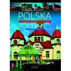 POLSKA. PIĘKNE KURORTY I SPA. WERSJA POLSKO-ANGIELSKA - Muza