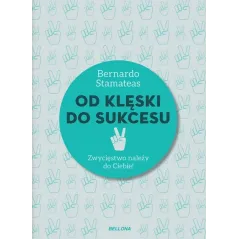 OD KLĘSKI DO SUKCESU Bernardo Stamateas