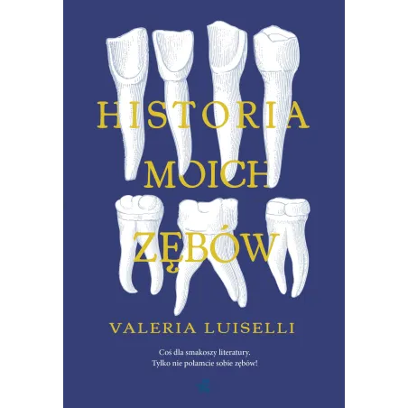 Historia Moich Zębów Valeria Luiselli Historia Moich Zębów Valeria Luiselli