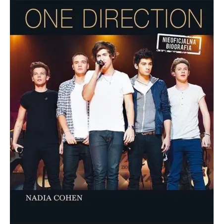One Direction. Nieoficjalna Biografia One Direction. Nieoficjalna Biografia
