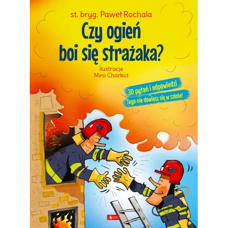 Czy ogień boi się strażaka Paweł Rochala