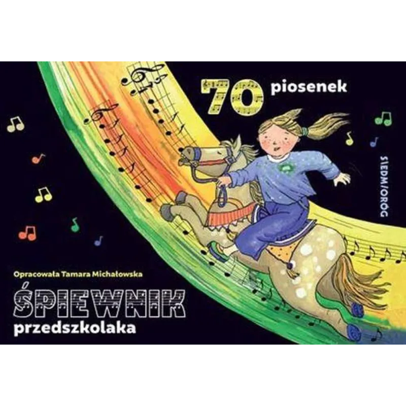 Śpiewnik przedszkolaka. 70 ilustrowanych piosenek z pełnymi tekstami zapisami nutowymi i liniami melodycznymi Tamara Michałowska