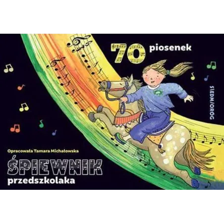 Śpiewnik przedszkolaka. 70 ilustrowanych piosenek z pełnymi tekstami zapisami nutowymi i liniami melodycznymi Tamara Michałowska