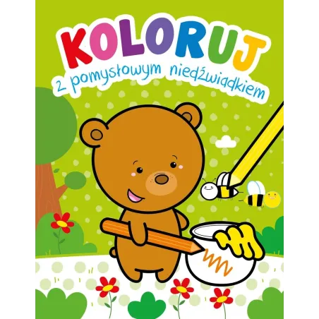 KOLORUJ Z POMYSŁOWYM NIEDŹWIADKIEM