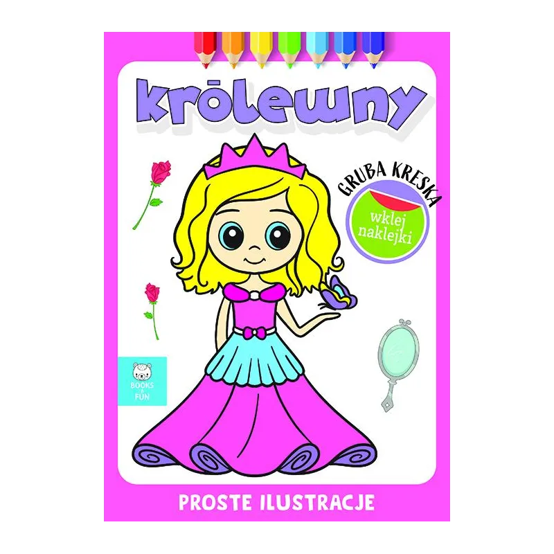 KRÓLEWNY. GRUBA KRESKA. KOLOROWANKA Z NAKLEJKAMI