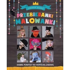 PRZEBIERANKI MALOWANKI. DOBRE POMYSŁY NA WSPÓLNĄ ZABAWĘ - Buchmann