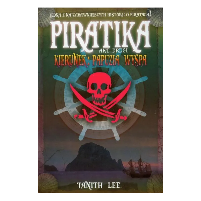 PIRATIKA. AKT DRUGI. KIERUNEK PAPUZJA WYSPA Tanith Lee