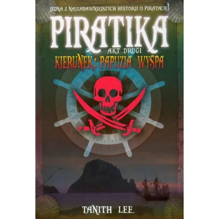 PIRATIKA. AKT DRUGI. KIERUNEK PAPUZJA WYSPA Tanith Lee