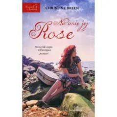 NA IMIĘ JEJ ROSE Christine Breen