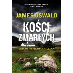 KOŚCI ZMARŁYCH. SPRAWY INSPEKTORA MCLEANA James Oswald