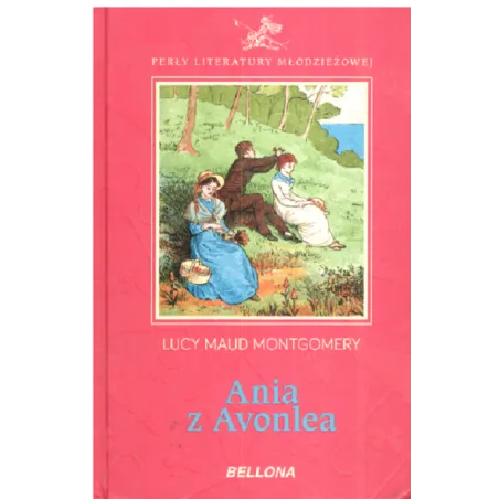 ANIA Z AVONLEA Lucy Maud Montgomery - Bellona