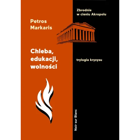 Chleba edukacji wolności. Trylogia kryzysu. Tom 3 Petros Markaris
