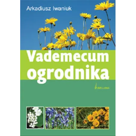 VADEMECUM OGRODNIKA Arkadiusz Iwaniuk
