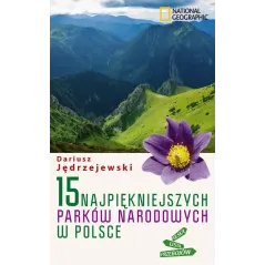 15 NAJPIĘKNIEJSZYCH PARKÓW NARODOWYCH W POLSCE Dariusz Jędrzejewski