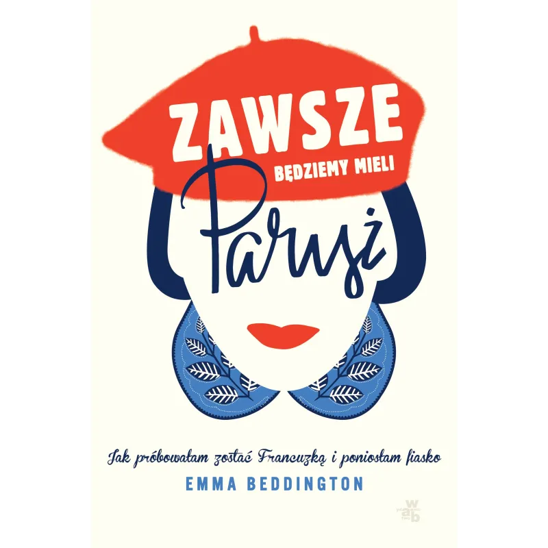 ZAWSZE BĘDZIEMY MIELI PARYŻ Emma Beddington - WAB
