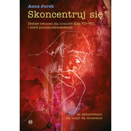 Skoncentruj Się. Zestaw Ćwiczeń Dla Uczniów Klas Vii–Viii I Szkół Ponadpodstawowych Skoncentruj Się. Zestaw Ćwiczeń Dla Uczniów Klas Vii–Viii I Szkół Ponadpodstawowych