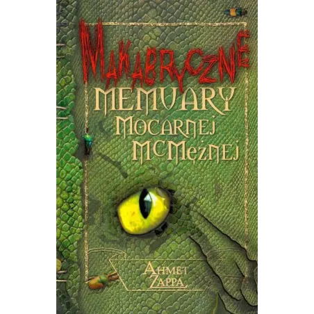 MAKABRYCZNE MEMUARY MOCARNEJ MCMĘŻNEJ Ahmet Zappa