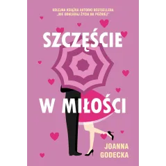 SZCZĘŚCIE W MIŁOŚCI Joanna Godecka - Muza