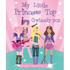 MY LITTLE PRINCESS TOP. GWIAZDY POP. KSIĄŻKA Z WYPYCHANKAMI