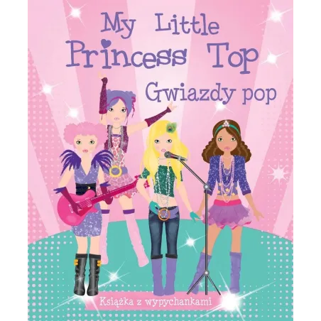 MY LITTLE PRINCESS TOP. GWIAZDY POP. KSIĄŻKA Z WYPYCHANKAMI