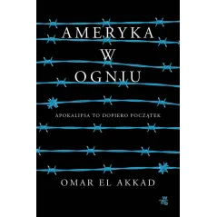 AMERYKA W OGNIU Omar El Akkad - WAB