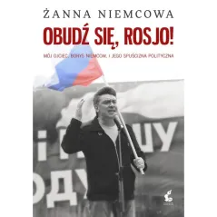 OBUDŹ SIĘ, ROSJO! Żanna Niemcowa