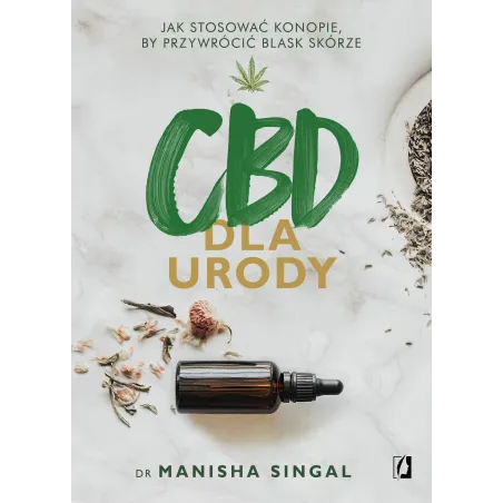 CBD dla urody. Jak stosować konopie by przywrócić blask skórze Manisha Singal