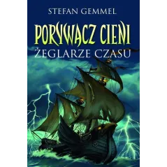ŻEGLARZE CZASU. PORYWACZ CIENI Stefan Gemmel