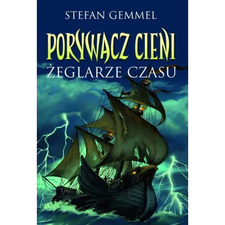ŻEGLARZE CZASU. PORYWACZ CIENI Stefan Gemmel