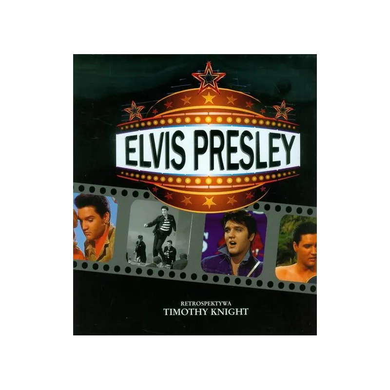 ELVIS PRESLEY. RETROSPEKTYWA Timothy Knight