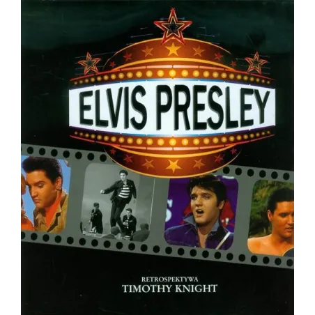 ELVIS PRESLEY. RETROSPEKTYWA Timothy Knight