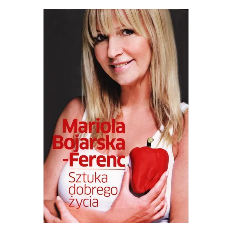 SZTUKA DOBREGO ŻYCIA Mariola Bojarska-Ferenc