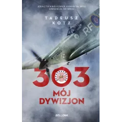 303. MÓJ DYWIZJON Tadeusz Kotz