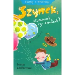 SZYMEK, KŁAMCZUSZEK CZY ANIELINEK? Iwona Czarkowska - Muza