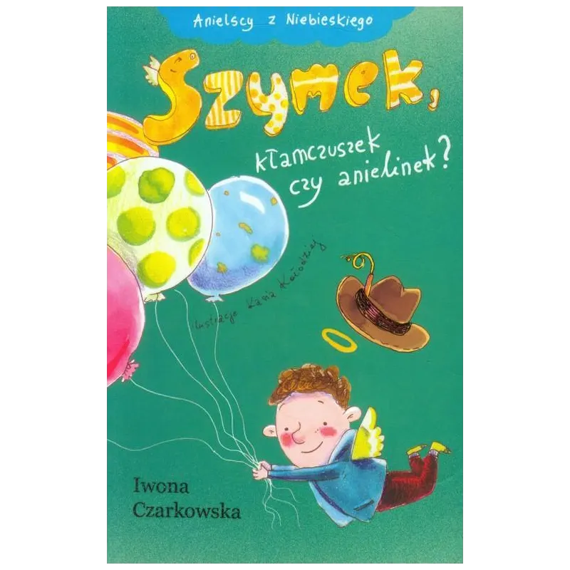 SZYMEK, KŁAMCZUSZEK CZY ANIELINEK? Iwona Czarkowska - Muza