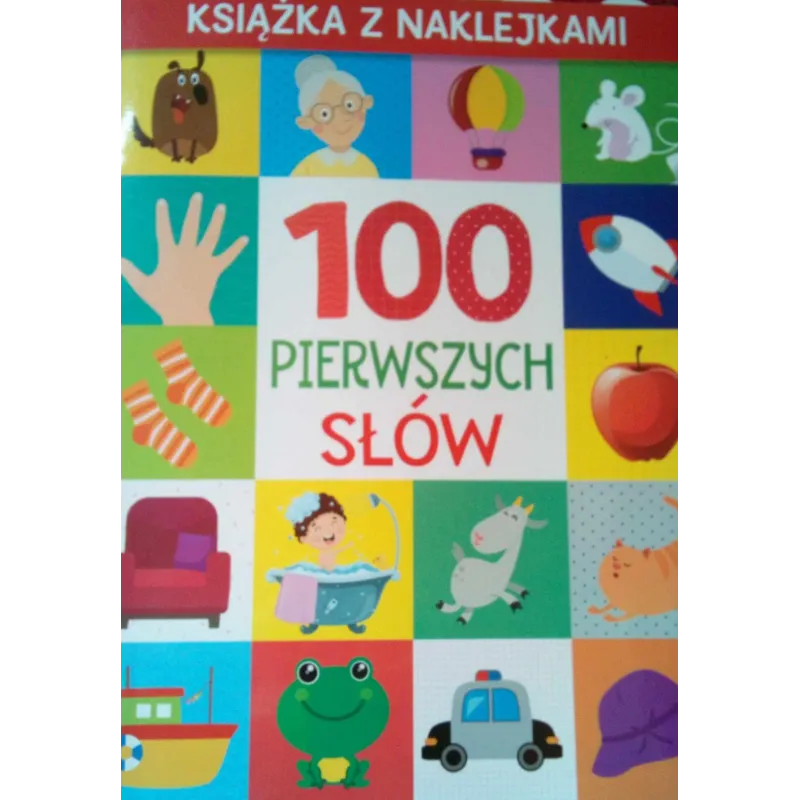 100 PIERWSZYCH SŁÓW. KSIĄŻKA Z NAKLEJKAMI 2+
