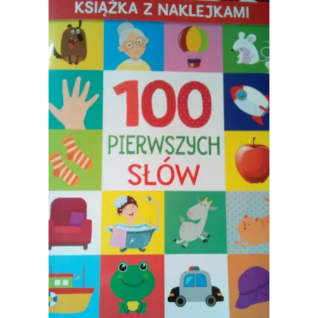 100 PIERWSZYCH SŁÓW. KSIĄŻKA Z NAKLEJKAMI 2+