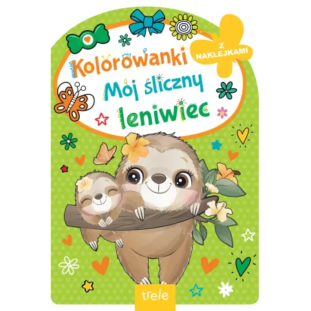 MÓJ ŚLICZNY LENIWIEC. KOLOROWANKA Z NAKLEJKAMI