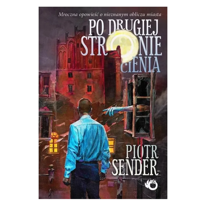 PO DRUGIEJ STRONIE CIENIA Piotr Sender - Uroboros