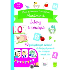 LITERY I DŹWIĘKI. MOJE PIERWSZE ĆWICZENIA MONTESSORI 2+