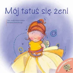 MÓJ TATUŚ SIĘ ŻENI. POROZMAWIAJMY O TYM! Jennifer Moore-Mallinos