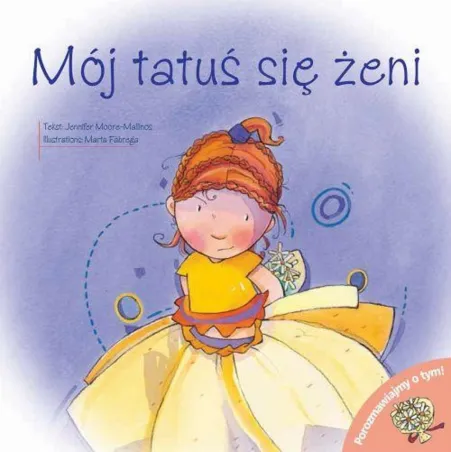 MÓJ TATUŚ SIĘ ŻENI. POROZMAWIAJMY O TYM! Jennifer Moore-Mallinos