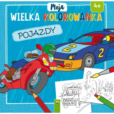 POJAZDY. MOJA WIELKA KOLOROWANKA 4+