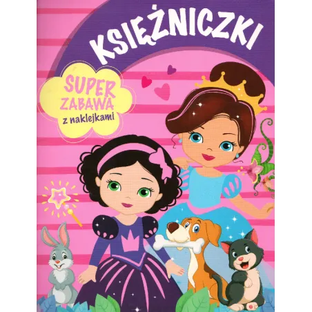 KSIĘŻNICZKI. SUPER ZABAWA Z NAKLEJKAMI